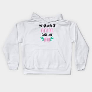 My Greatest Blessing Call Me Mom Kids Hoodie